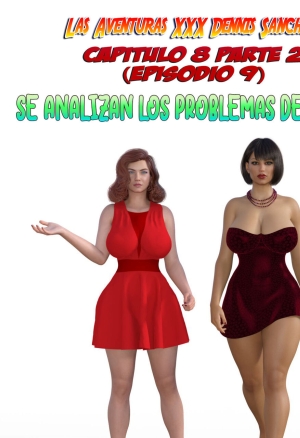 Las Aventuras XXX Dennis Sanchez - 9. Se analizan los problemas de la tia