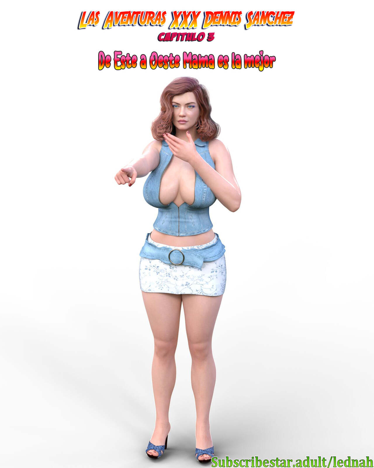 The XXX adventures of Dennis Sanchez 3. De Este a Oeste Mama es la mejor.