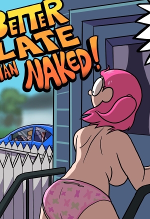 Better Later Than Naked!