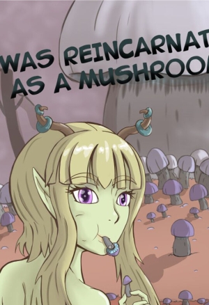 I was reincarnated as a mushroom!